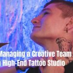 Managing a Creative Team in a High-End Tattoo Studio