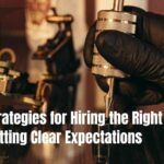 Strategies for Hiring the Right Team & Setting Clear Expectations