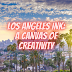 Los Angeles Ink: A Canvas of Creativity