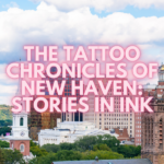The Tattoo Chronicles of New Haven: Stories in Ink