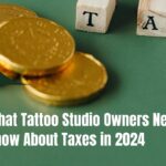 What Tattoo Shop Owners Need to Know About Taxes in 2024