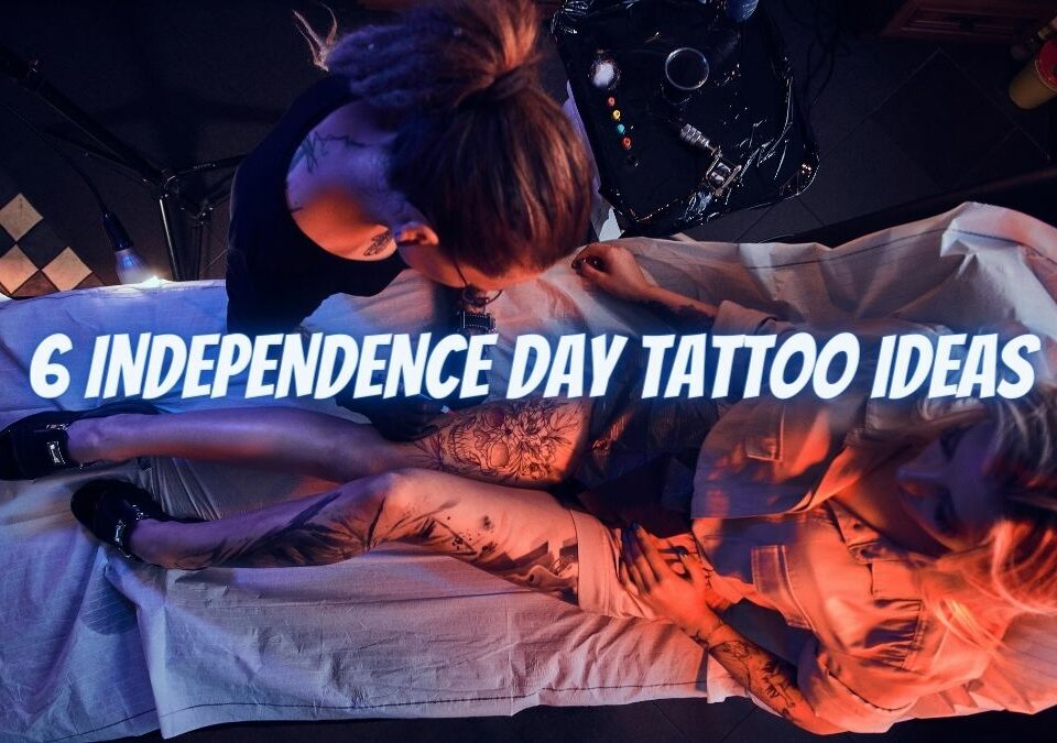 6 Independence Day Tattoo Ideas
