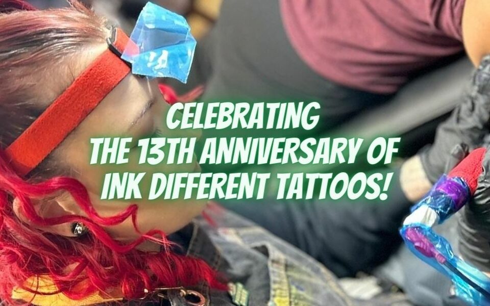 Celebrating the 13th Anniversary of Ink Different Tattoos!