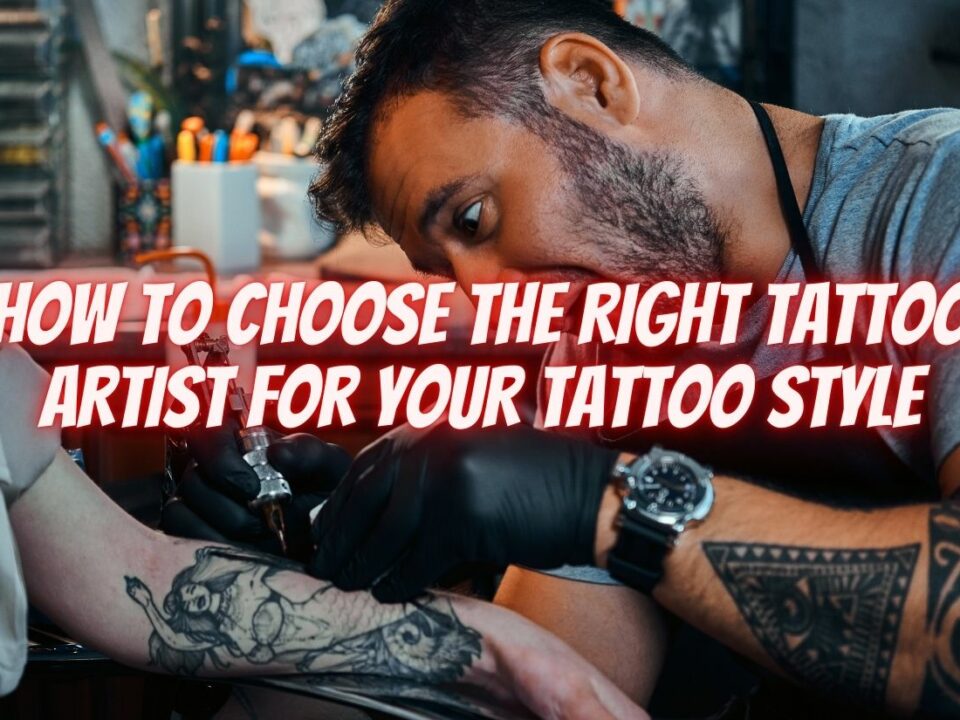 How to Choose the Right Tattoo Artist for Your Tattoo Style