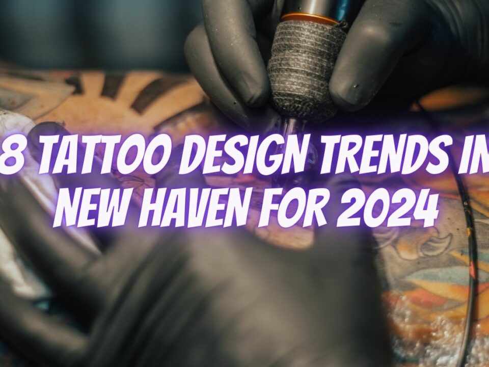 8 Tattoo Design Trends in New Haven for 2024