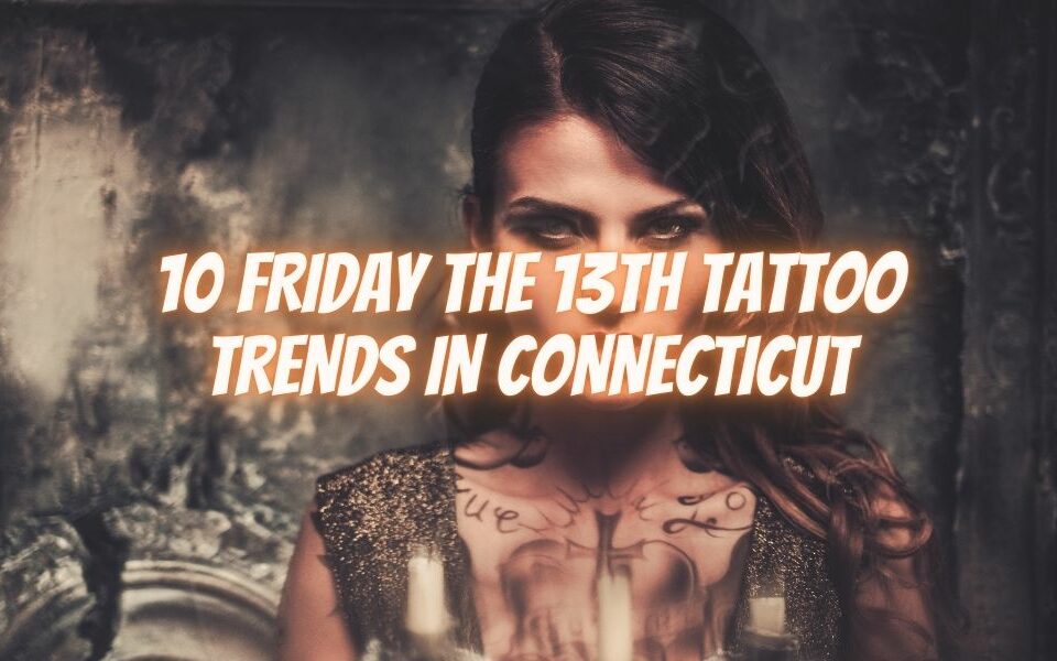 10 Friday the 13th Tattoo Trends in Connecticut