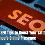 6 SEO Tips to Boost Your Tattoo Shop’s Online Presence