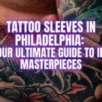 Tattoo Sleeves in Philadelphia Your Ultimate Guide to Ink Masterpieces