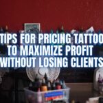 8 Tips for Pricing Tattoos to Maximize Profit Without Losing Clients