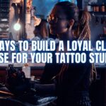 6 Ways to Build a Loyal Client Base for Your Tattoo Studio