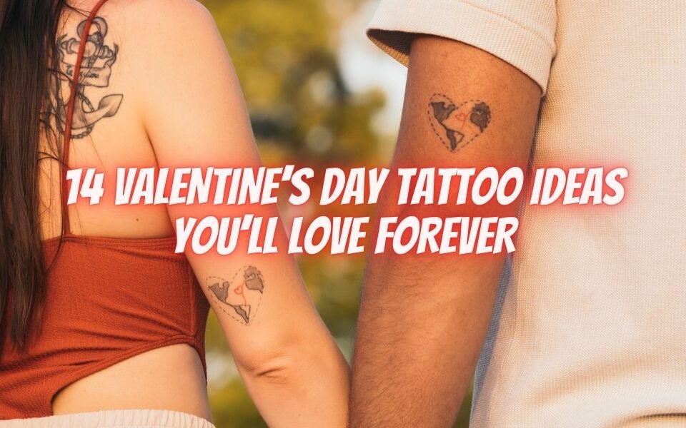 14 Valentine’s Day Tattoo Ideas You’ll Love Forever